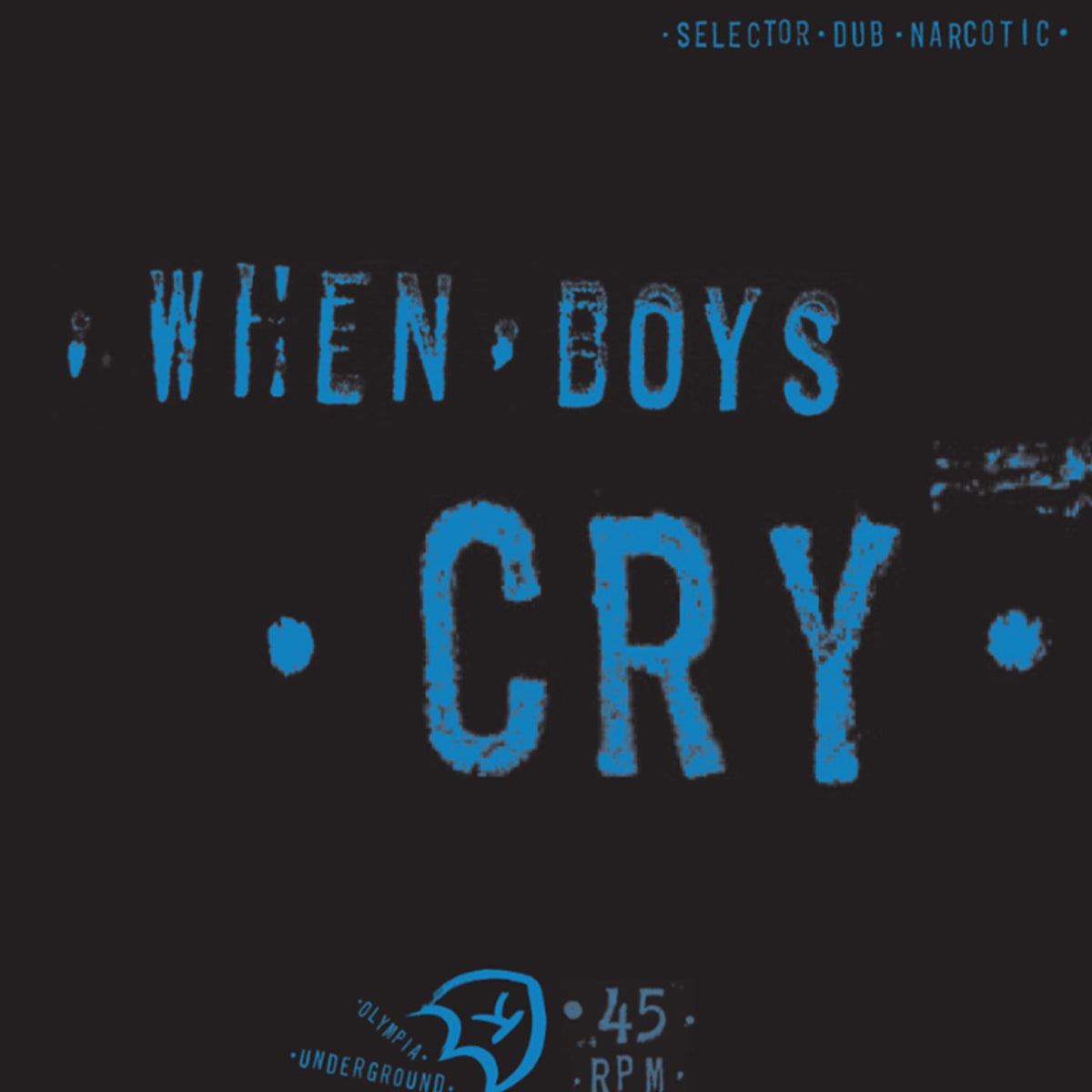 Selector Dub Narcotic – When Boys Cry vinyl cover