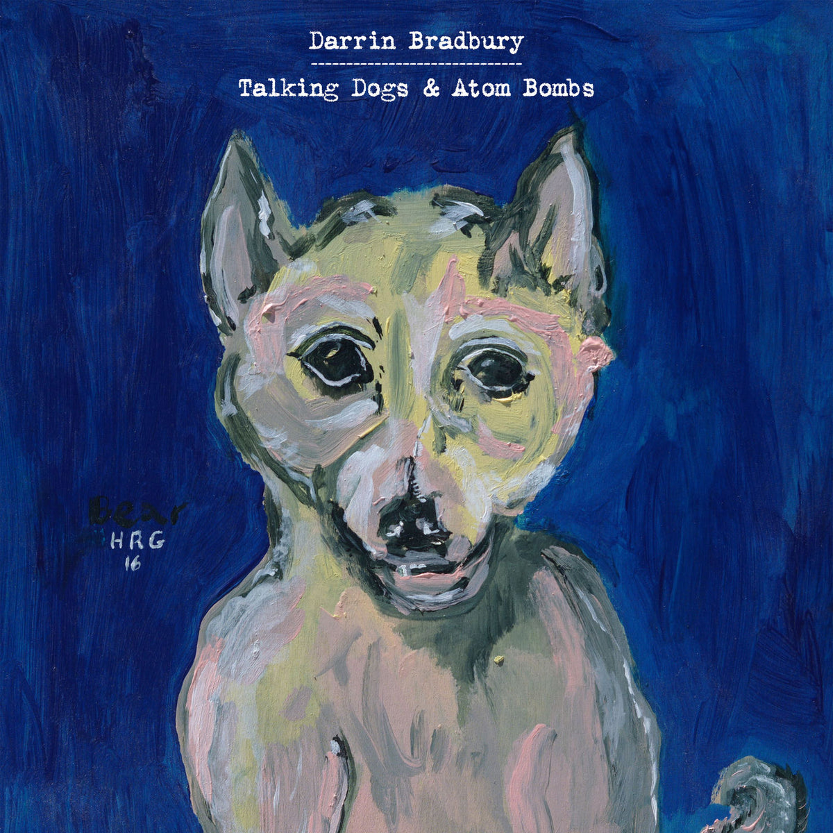 Darrin Bradbury – Talking Dogs & Atom Bombs vinyl cover