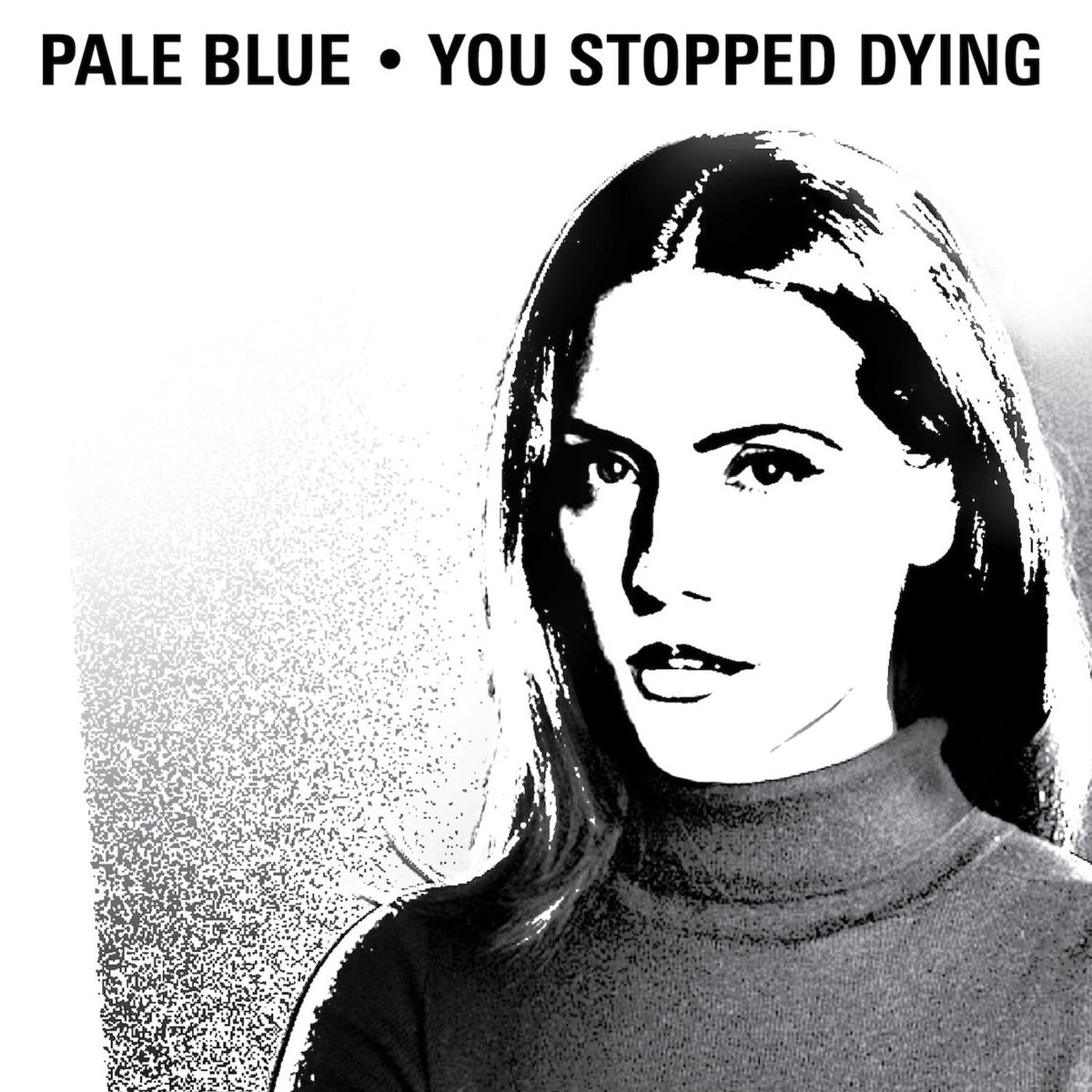 Pale Blue – You Stopped Dying vinyl record cover
