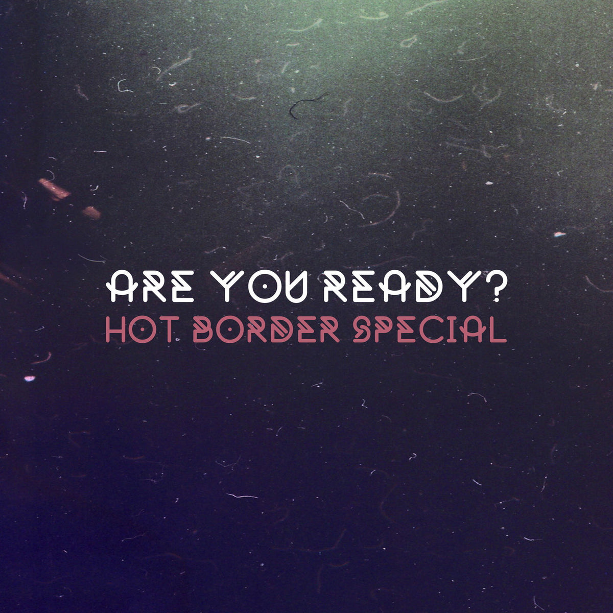 Hot Border Special – Are You Ready? vinyl record cover