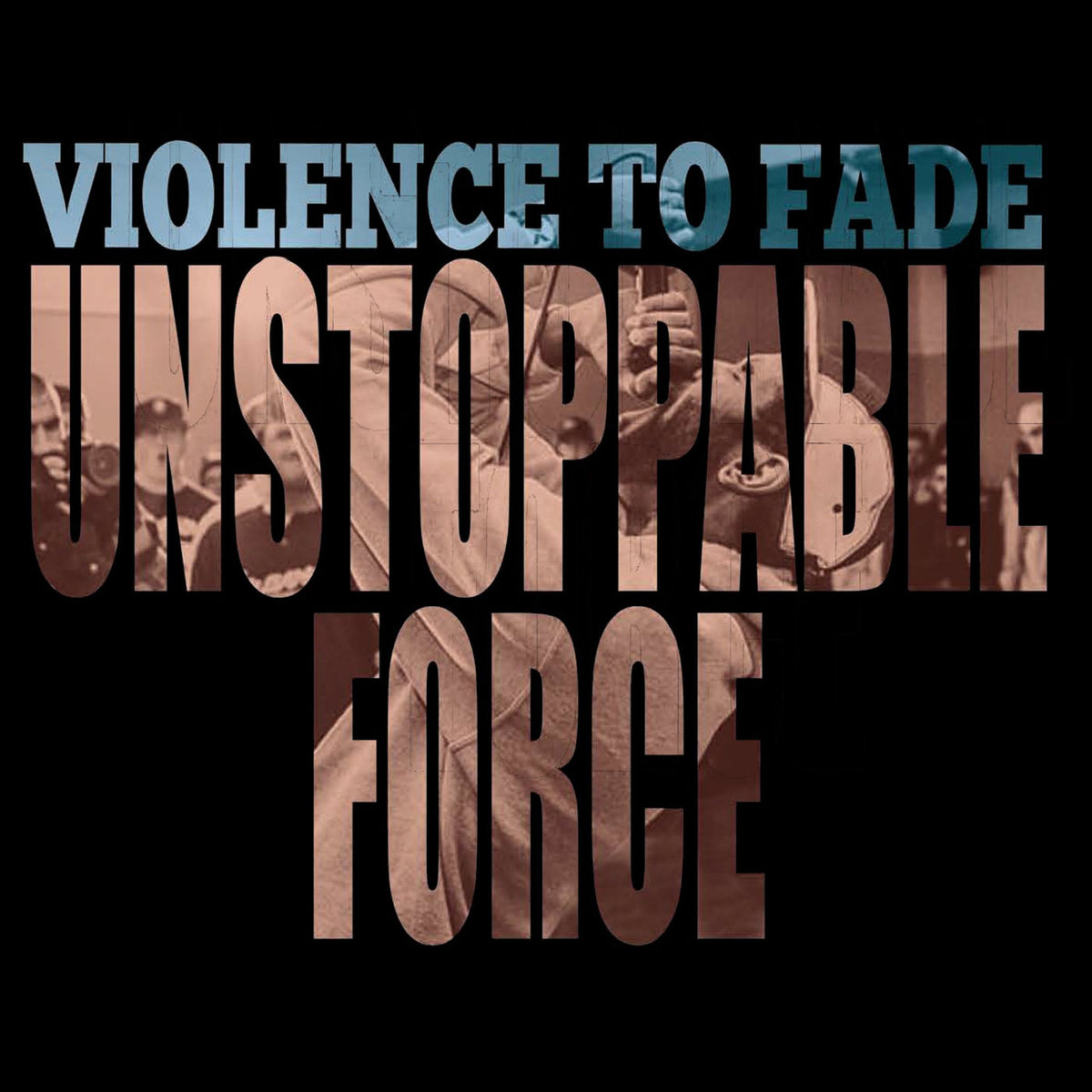 Violence To Fade – Unstoppable Force vinyl record cover