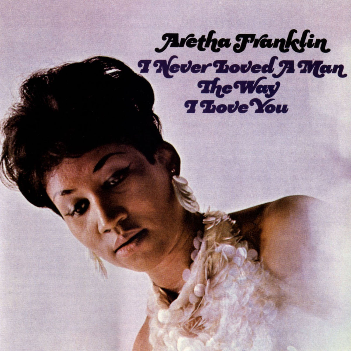 Aretha Franklin – I Never Loved A Man The Way I Love You vinyl record cover