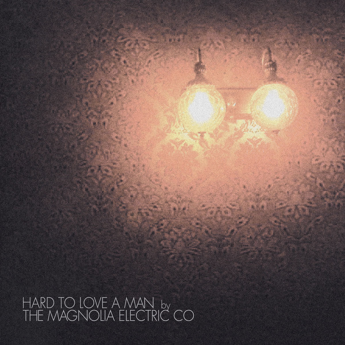 Magnolia Electric Co. – Hard to Love a Man vinyl cover