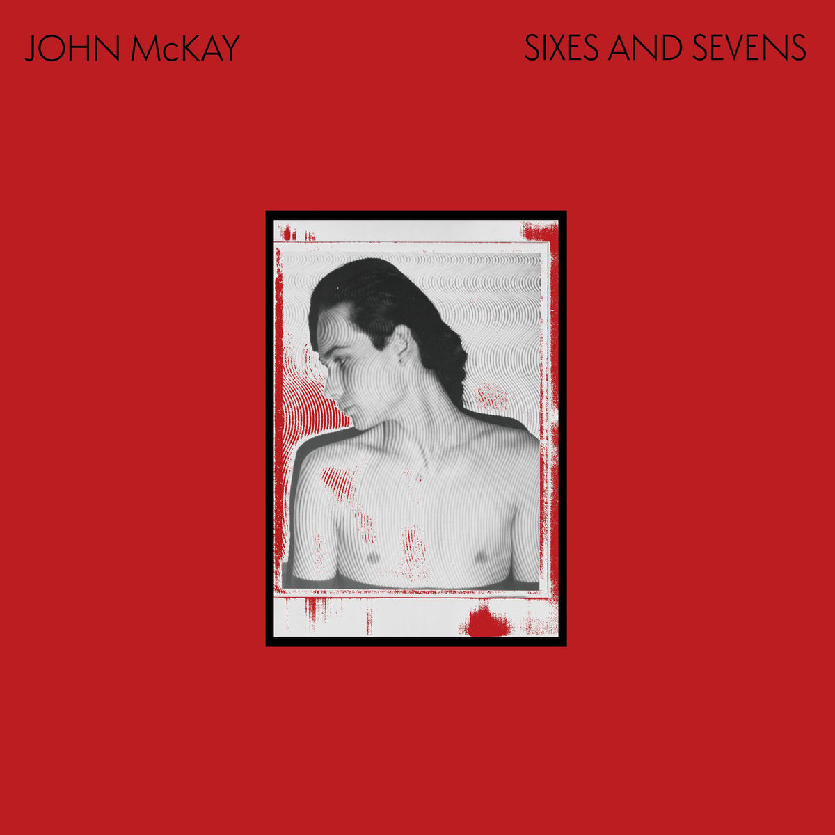 John McKay – Sixes And Sevens vinyl cover