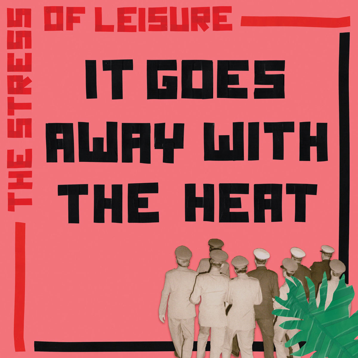 Stress Of Leisure – It Goes Away With The Heat vinyl record cover