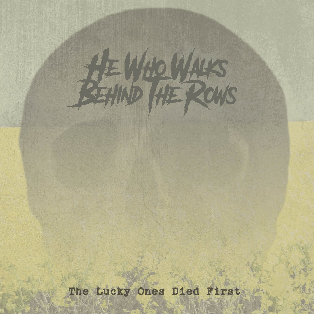 He Who Walks Behind the Rows – The Lucky Ones Died First vinyl record cover