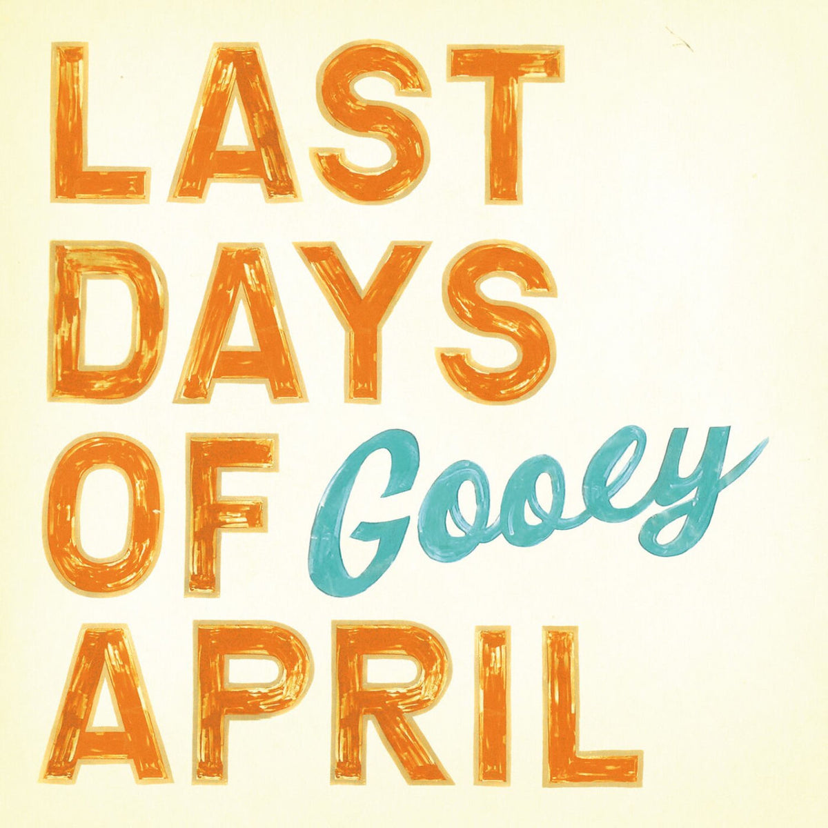 Last Days Of April – Gooey vinyl record cover