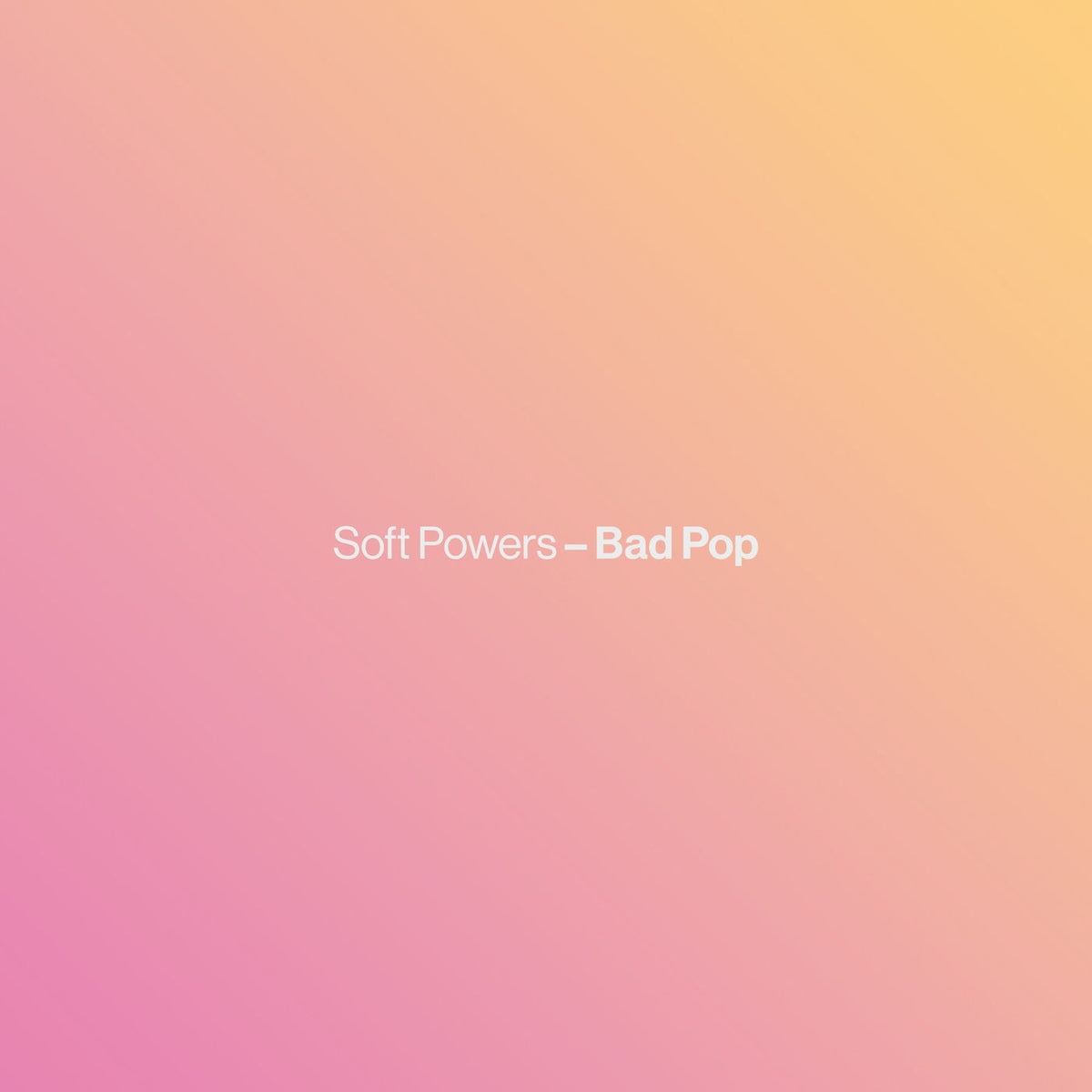 Soft Powers – Bad Pop vinyl record cover