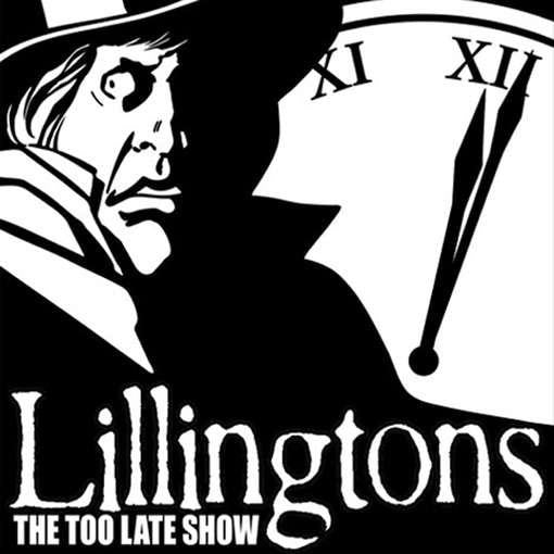 LILLINGTONS — THE TOO LATE SHOW