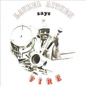 Laurel Aitken – Says Fire vinyl record cover