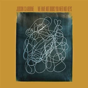 Judson Claiborne – We Have Not Doors You Need Not Keys vinyl record cover