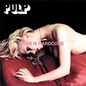 Pulp – This Is Hardcore vinyl record cover