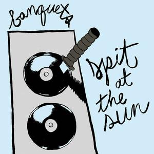 Banquets – Spit at the Sun vinyl record cover