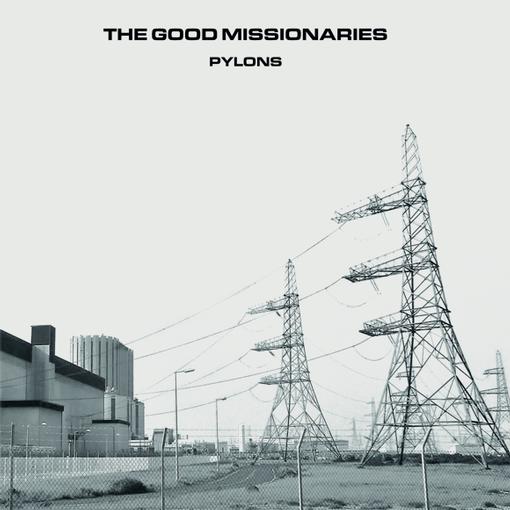 THE GOOD MISSIONARIES — PYLONS — record image 1