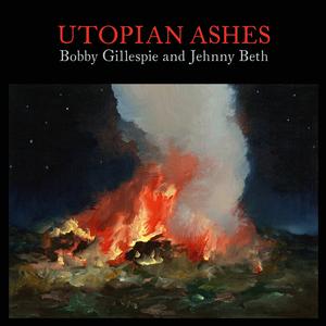 Bobby Gillespie & Jehnny Beth – Utopian Ashes vinyl record cover