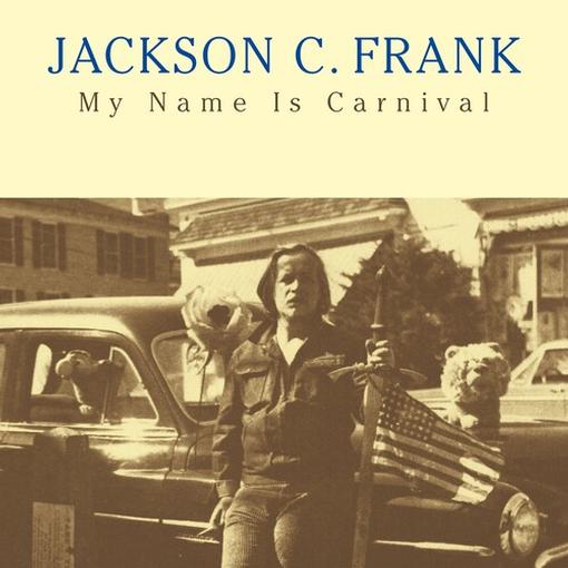 JACKSON C. FRANK — MY NAME IS CARNIVAL — record image 1