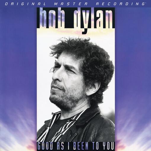 BOB DYLAN — GOOD AS I BEEN TO YOU